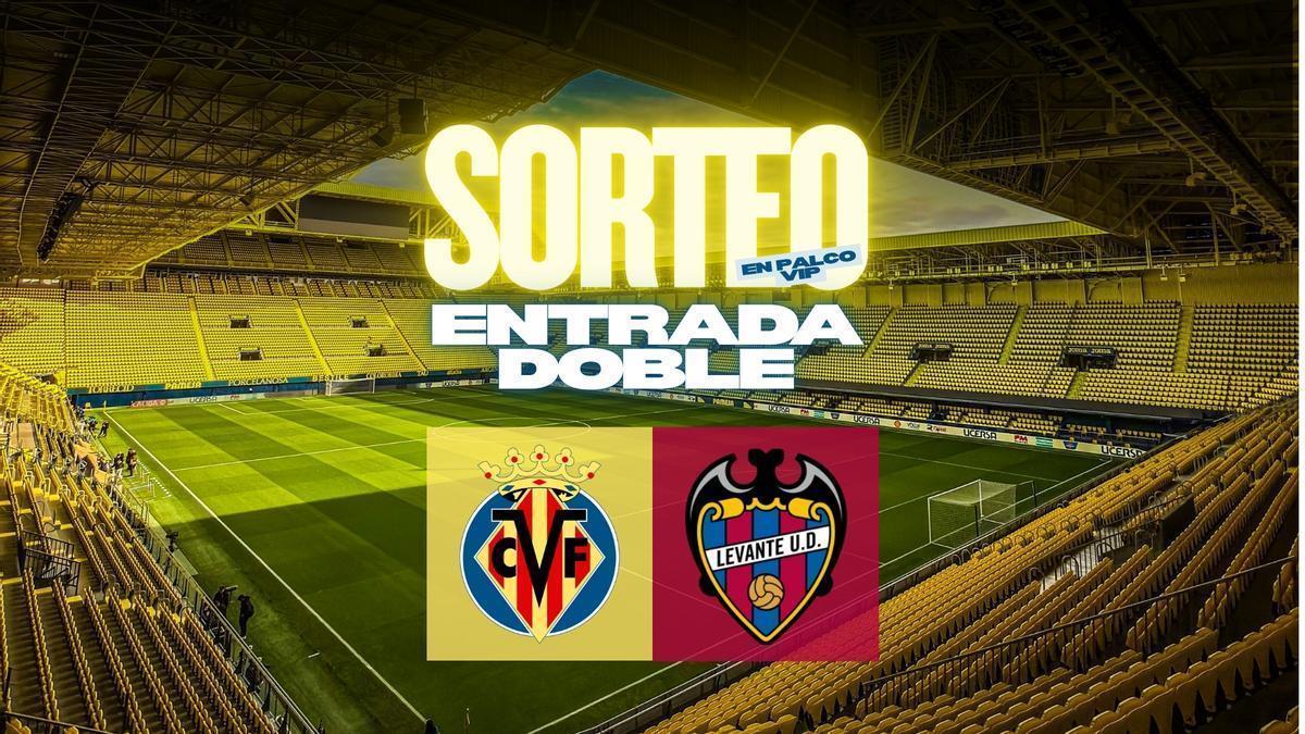 Sorteo de dos entradas para el Villarreal CF - Levante UD: participa en ...
