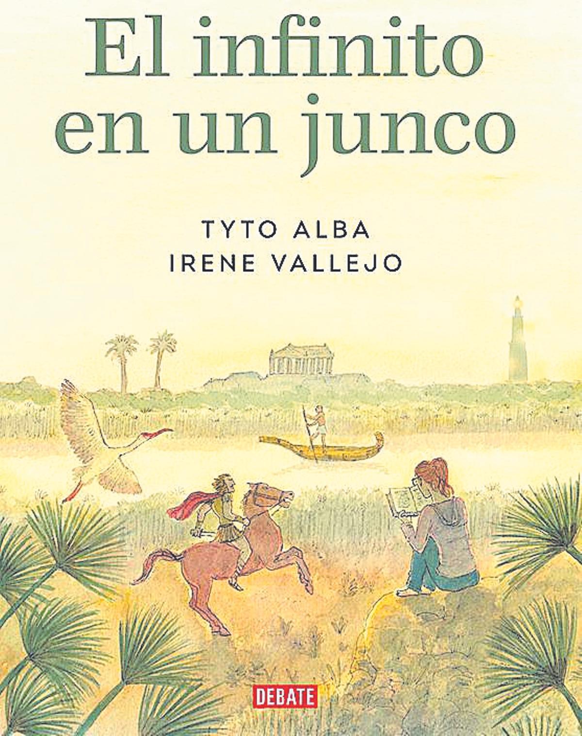 Tyto Alba/Irene Vallejo  El infinito en un junco   Debate   120 páginas / 16,90 euros