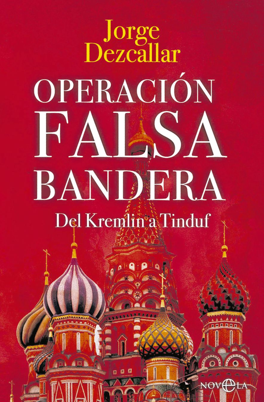 Operación Falsa bandera | Jorge Dezcallar. La esfera de los libros. 488 páginas, 22 euros.