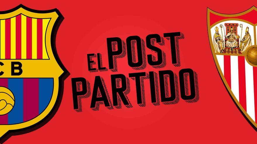 El post partido del Barça - Sevilla: una final para la esperanza