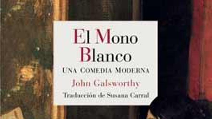 El Mono Blanco
john galsworthy Traducción  de Susana Carral
Reino de Cordelia 456 páginas 24,95 euros