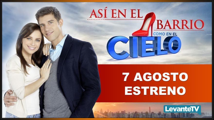 &quot;Así en el barrio como en el cielo&quot; es la nueva telenovela de Levante TV