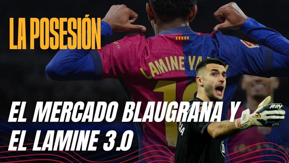 La Posesión 2x35: Las pistas de lo que será el mercado del Barça y el Lamine 3.0