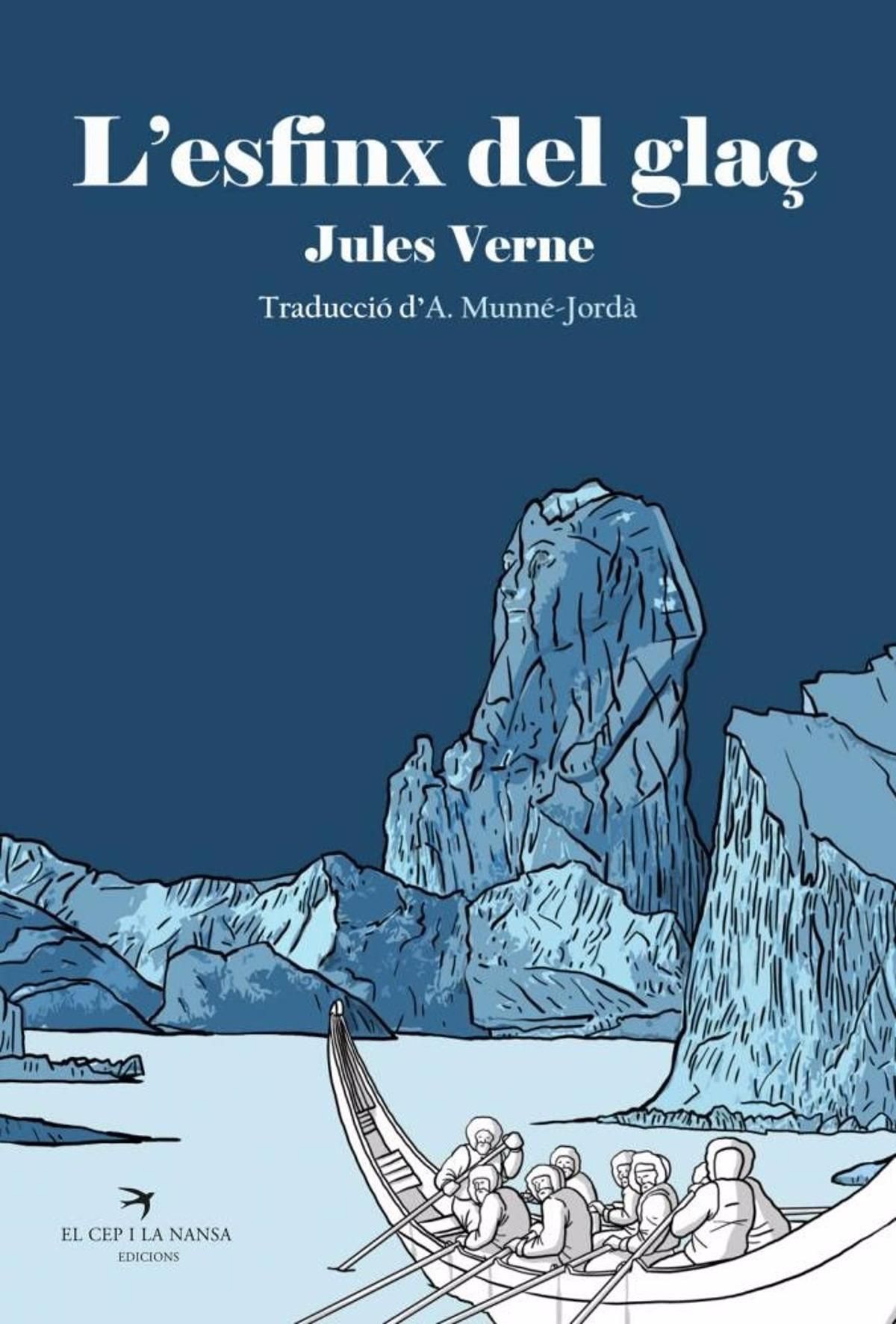 JULES VERNE L’esfinx del glaç El cep i la nansa, 416 pàgines, 19 €