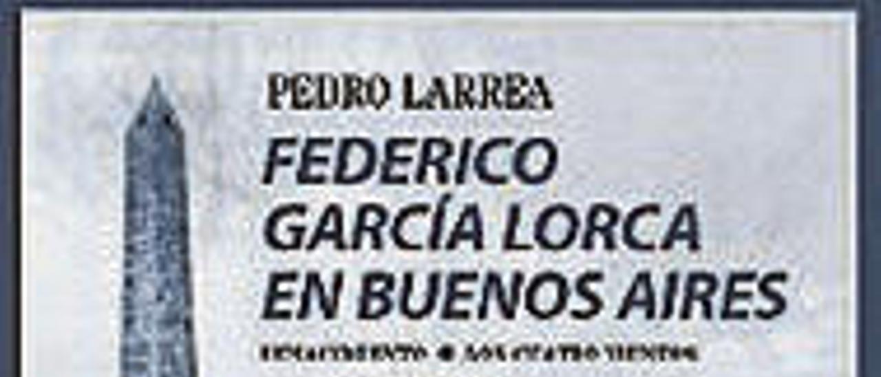 Federico García Lorca en Buenos Aires - PEDRO LARREA - Renacimiento, 325 páginas