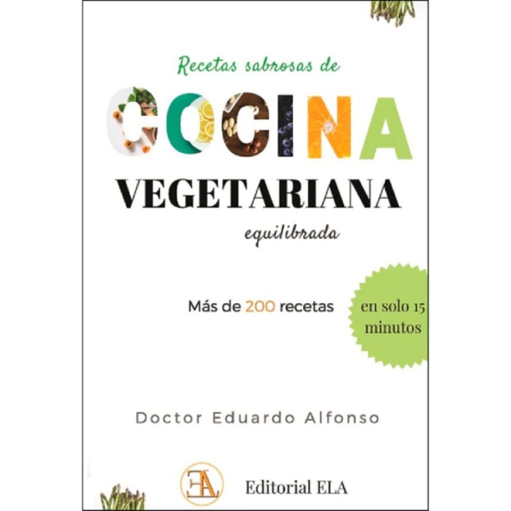 Recetas sabrosas de cocina vegetariana equilibrada, por Eduardo Alfonso