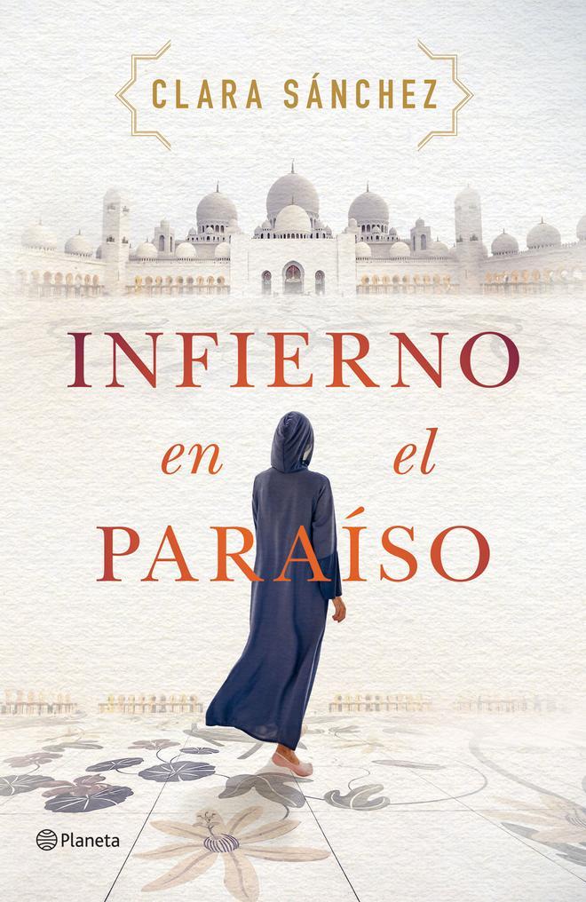 La nueva novela de Clara Sánchez, 'Infierno en el paraíso' (Planeta)