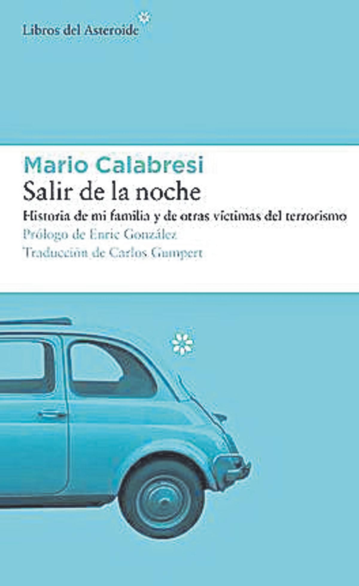 Mario Calabresi  Salir de la noche  Traducción de Enric González  Libros de Asteroide  192 páginas / 19,95 euros