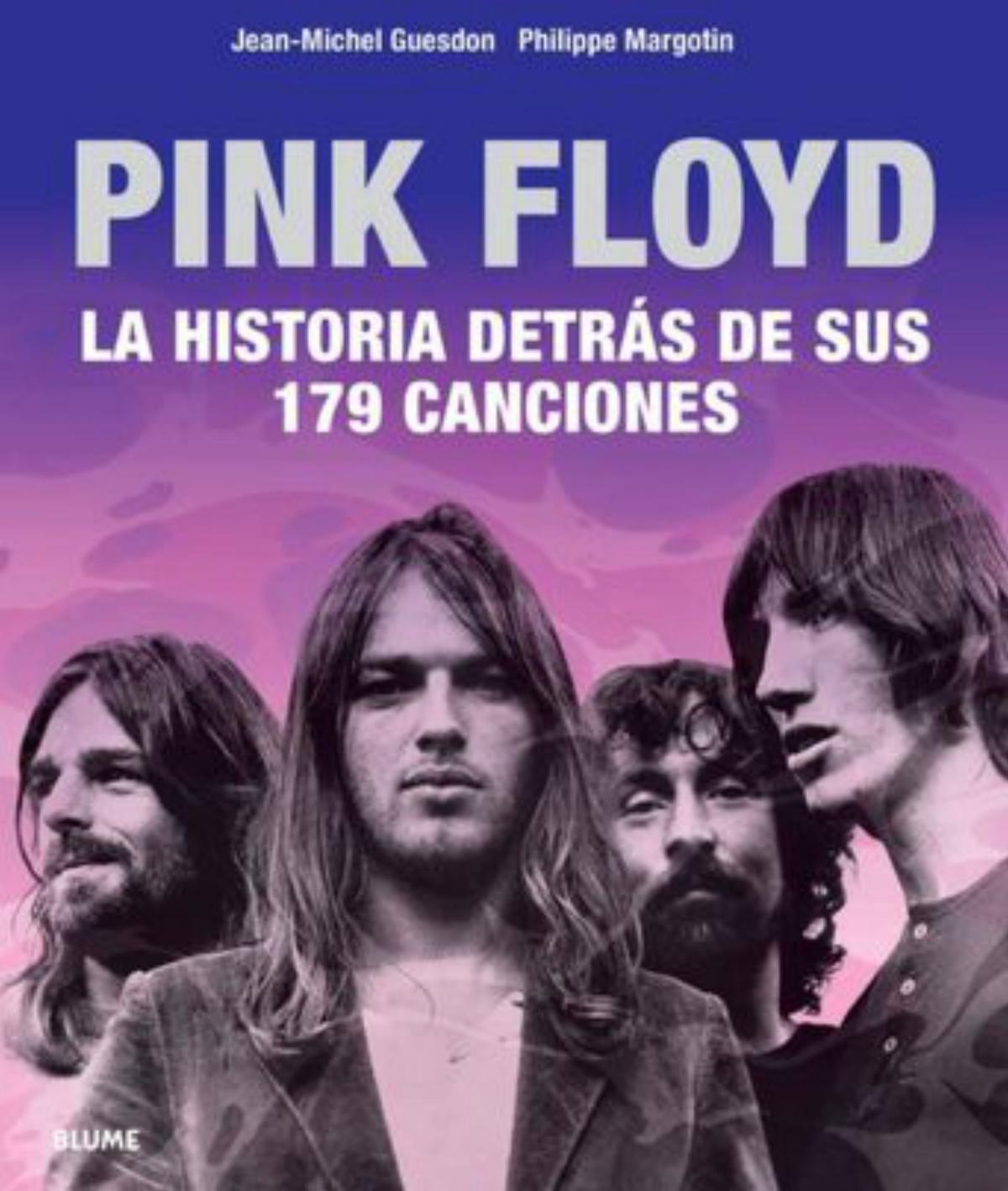 Pink Floyd. La historia detrás de sus 179 canciones | Jean-Michel Guesdon y Philippe Margotin. Blume. 592 páginas. 49 euros.
