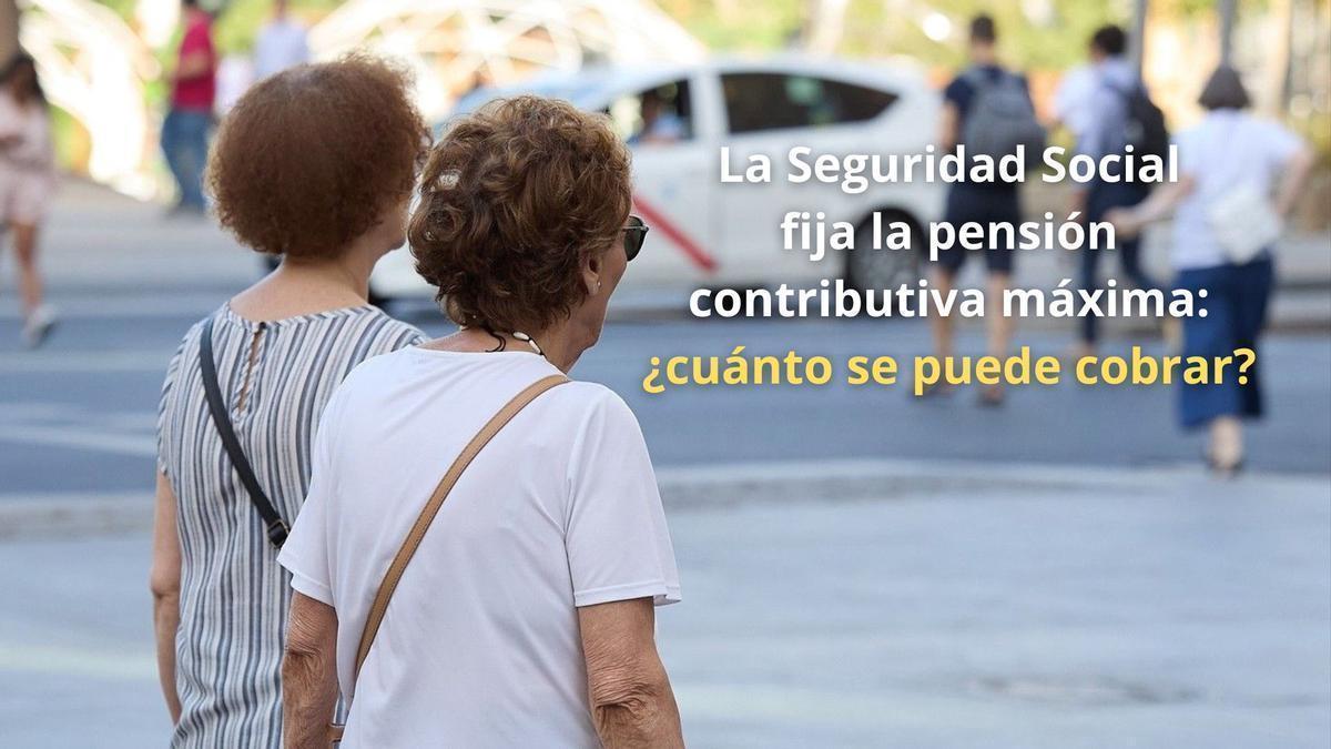 La Seguridad Social fija la pensión contributiva máxima: ¿cuánto se puede cobrar?