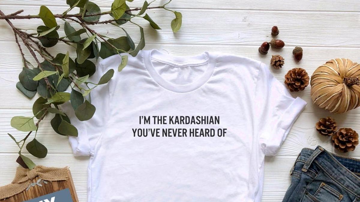 Camiseta Soy la Kardashian de la que nunca has oído hablar