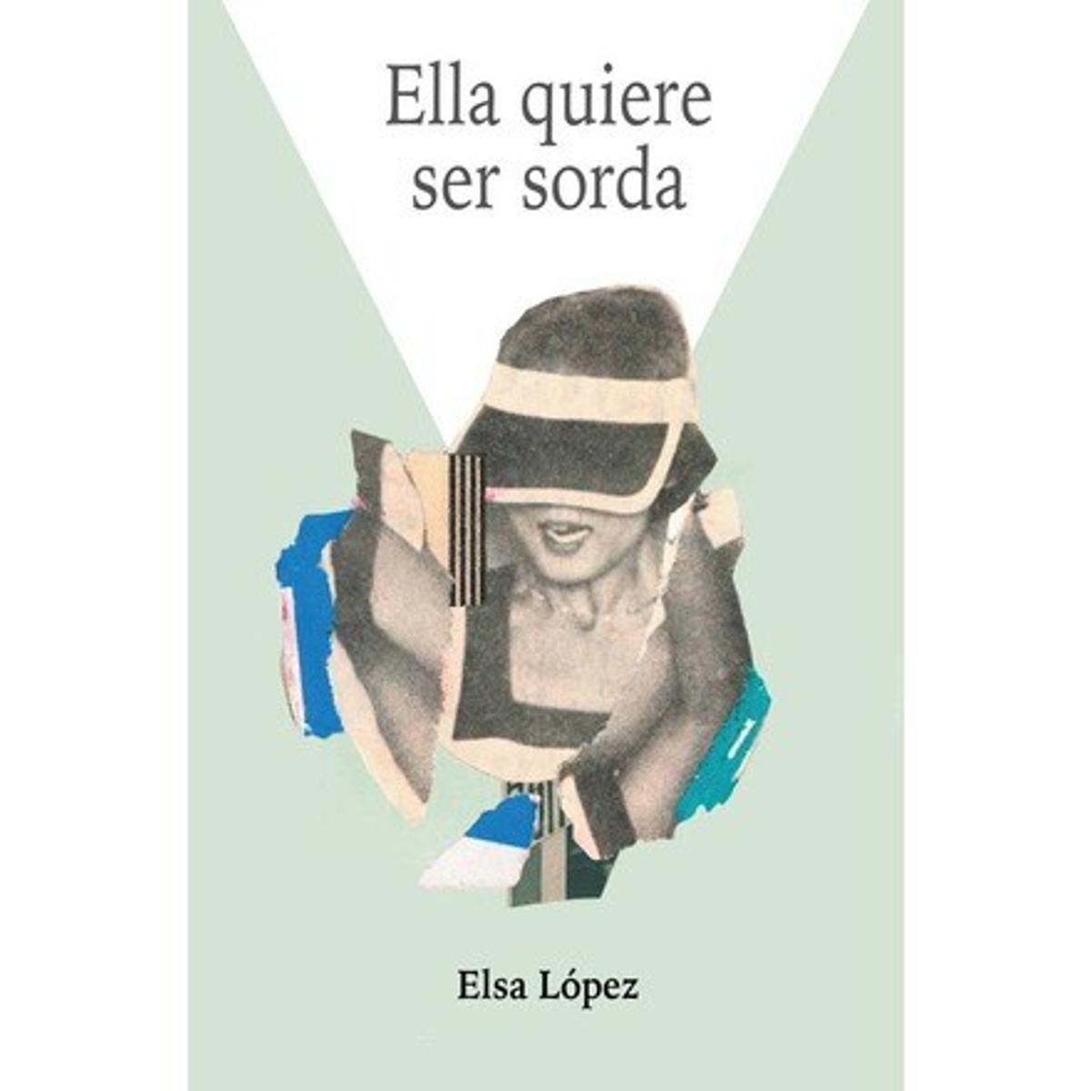 Ella quiere ser sorda (Elsa López).