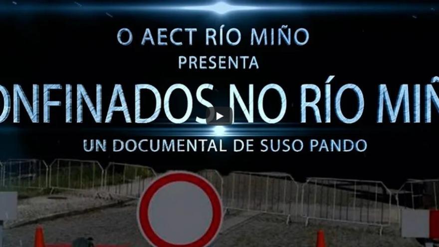 Carátula de presentación del tráiler del documental &quot;Confinados no Río Miño&quot;