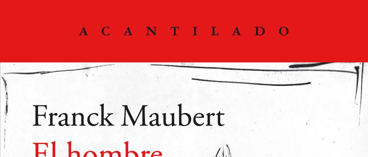 El hombre que camina - Franck Maubert - Acantilado, 144 páginas