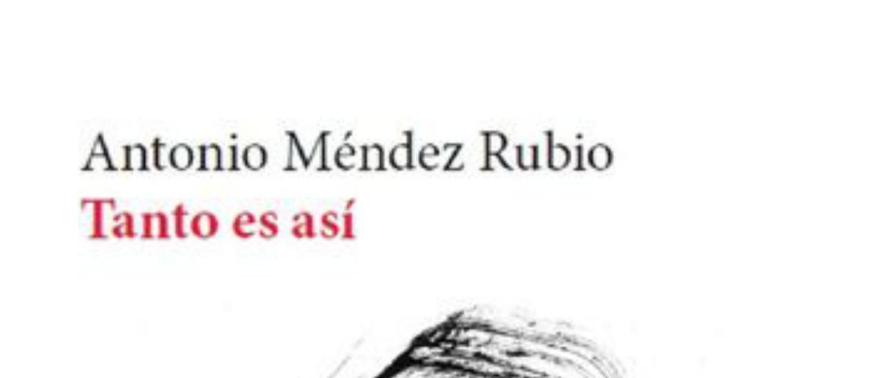 Antonio Méndez Rubio  Tanto es así   Editorial Vaso Roto  116 páginas