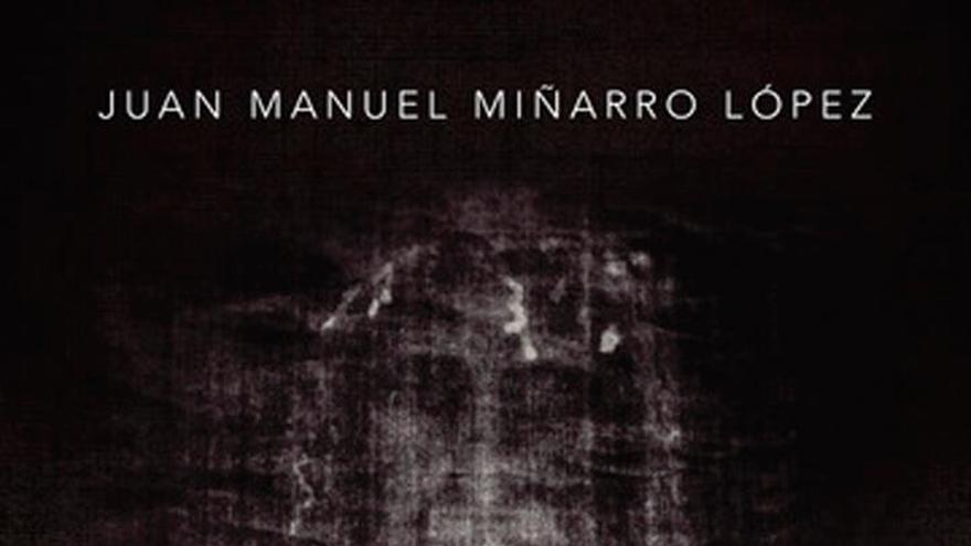 Juan Manuel Miñarro nos descubre, en su libro, los misterios de la Sábana Santa