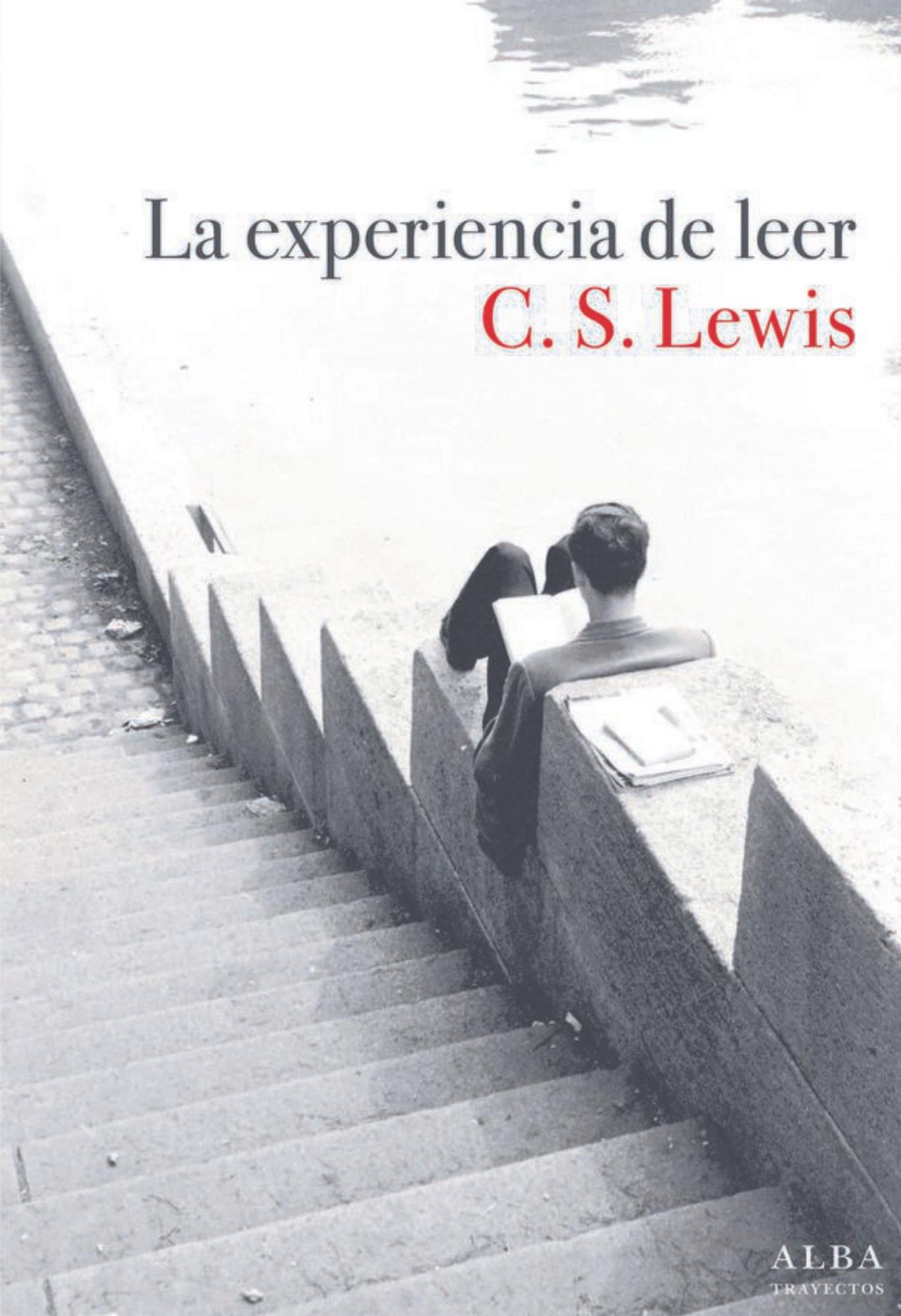 c. s. lewis  La experiencia de leer   Alba   128 páginas / 18 euros