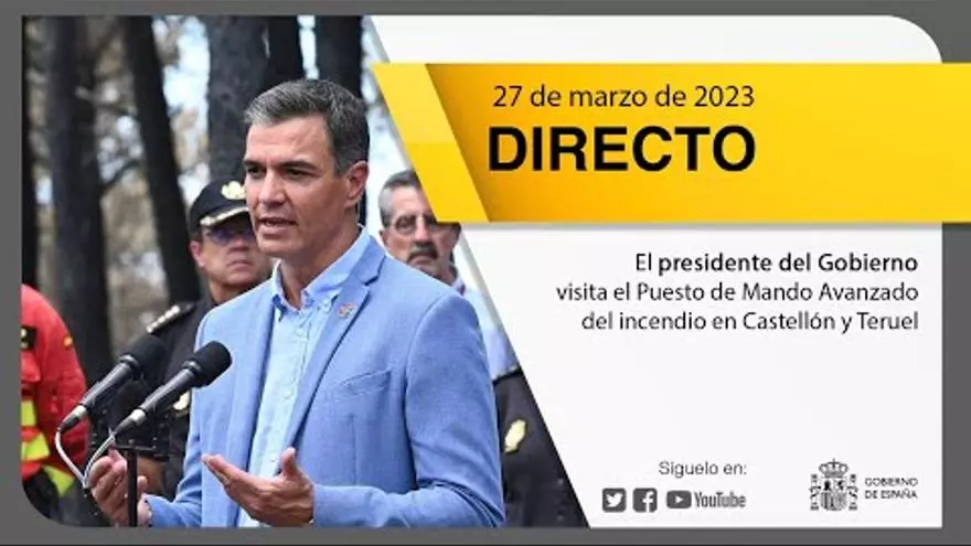 Pedro Sánchez visita el Puesto de Mando Avanzado del incendio que afecta a Castellón y Teruel