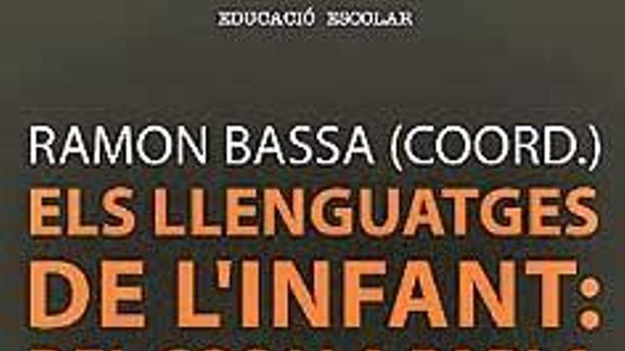 Els llenguatges de l´infant: del cos i la parla a l´escriptura  Ramon Bassa (coord.)