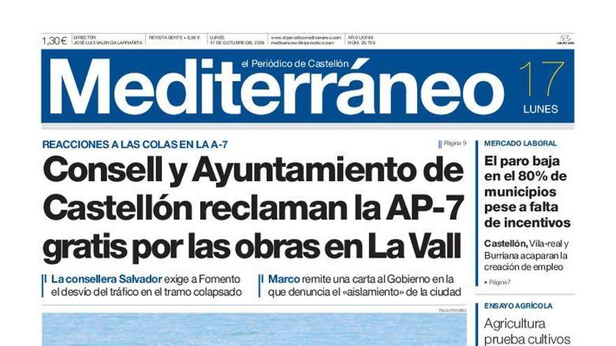 Hoy en Mediterráneo: Consell y Ayuntamiento de Castellón reclaman la AP-7 gratis por las obras en La Vall.