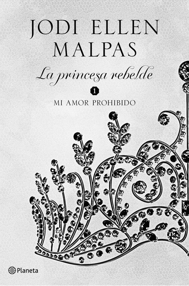 Portada de 'La princesa rebelde. Mi amor prohibido', la novela de Jodi Ellen Malpas