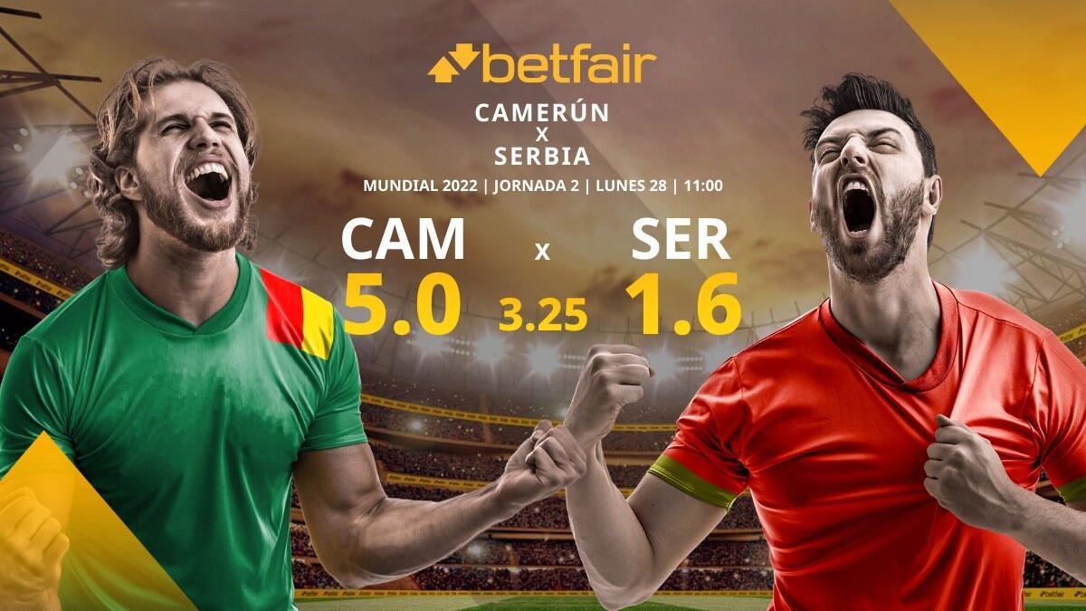 Camerún vs. Serbia: horario, TV, alineaciones, estadísticas y pronósticos