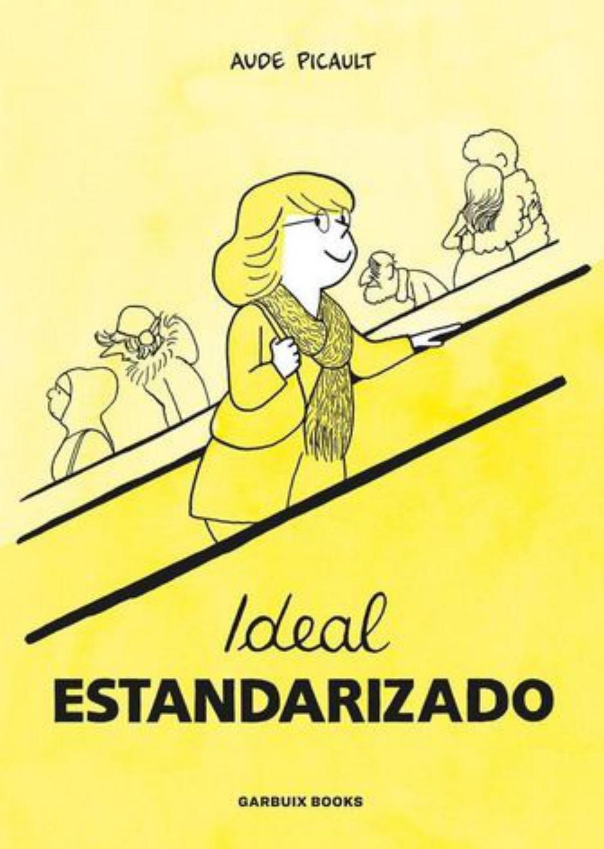 Aude Picault Ideal estandarizado Traducción de Montserrat Terrones Garbuix Books 148 páginas / 21,95 euros