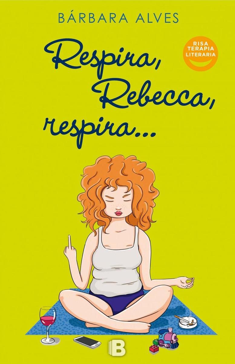 Respira, Rebeca, respira..., de Ediciones B