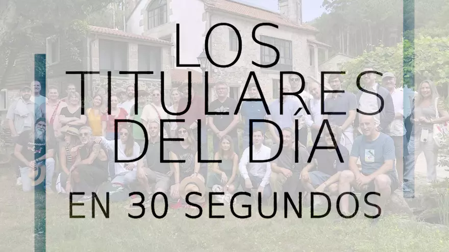 Los titulares del día en 30 segundos