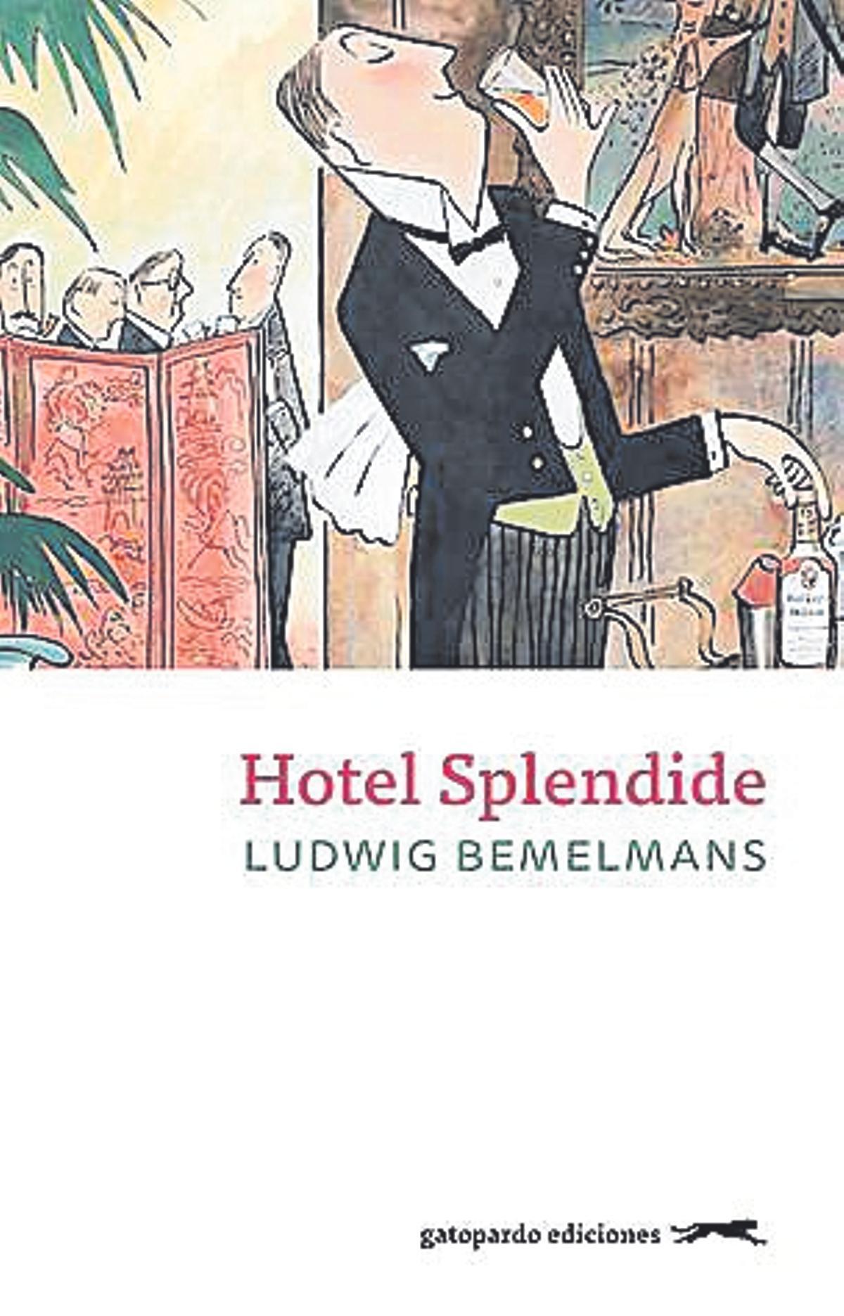 Ludwig Bemelmans  Hotel Splendide   gatopardo ediciones  224 páginas   20,95 euros
