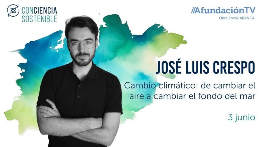 Conferencia Cambio Climático: de cambiar el aire a cambiar el fondo del mar con José Luis Crespo