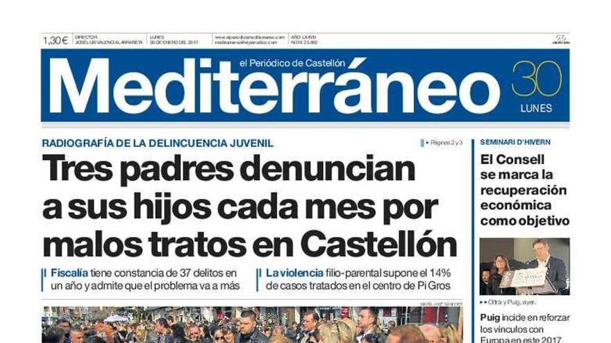 Mediterráneo lleva hoy a su portada como temas destacados que Castellón registra tres denuncias al mes de padres por agresiones de sus hijos.