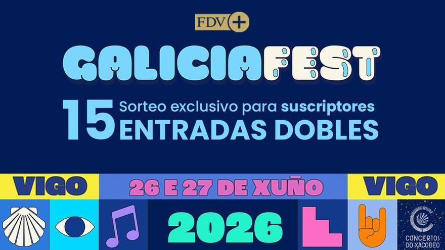 Sorteo exclusivo para suscriptor: 15 entradas dobles para el Galicia Fest