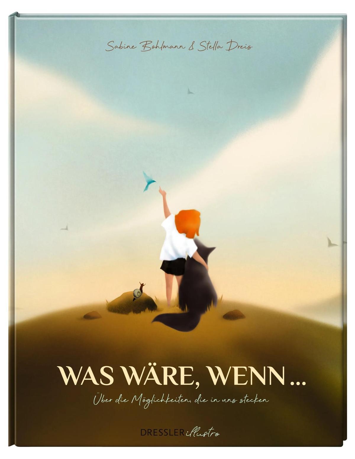 Sabine Bohlmann und Stella Dreis: "Was wäre, wenn... Über die Möglichkeiten, die in uns stecken"