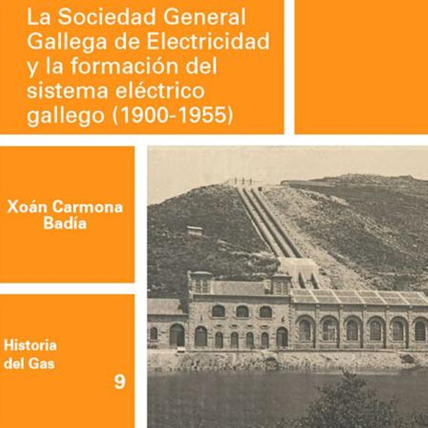 La Sociedad Gallega de Electricidad y la formación del sistema eléctrico gallego (1900-1955)