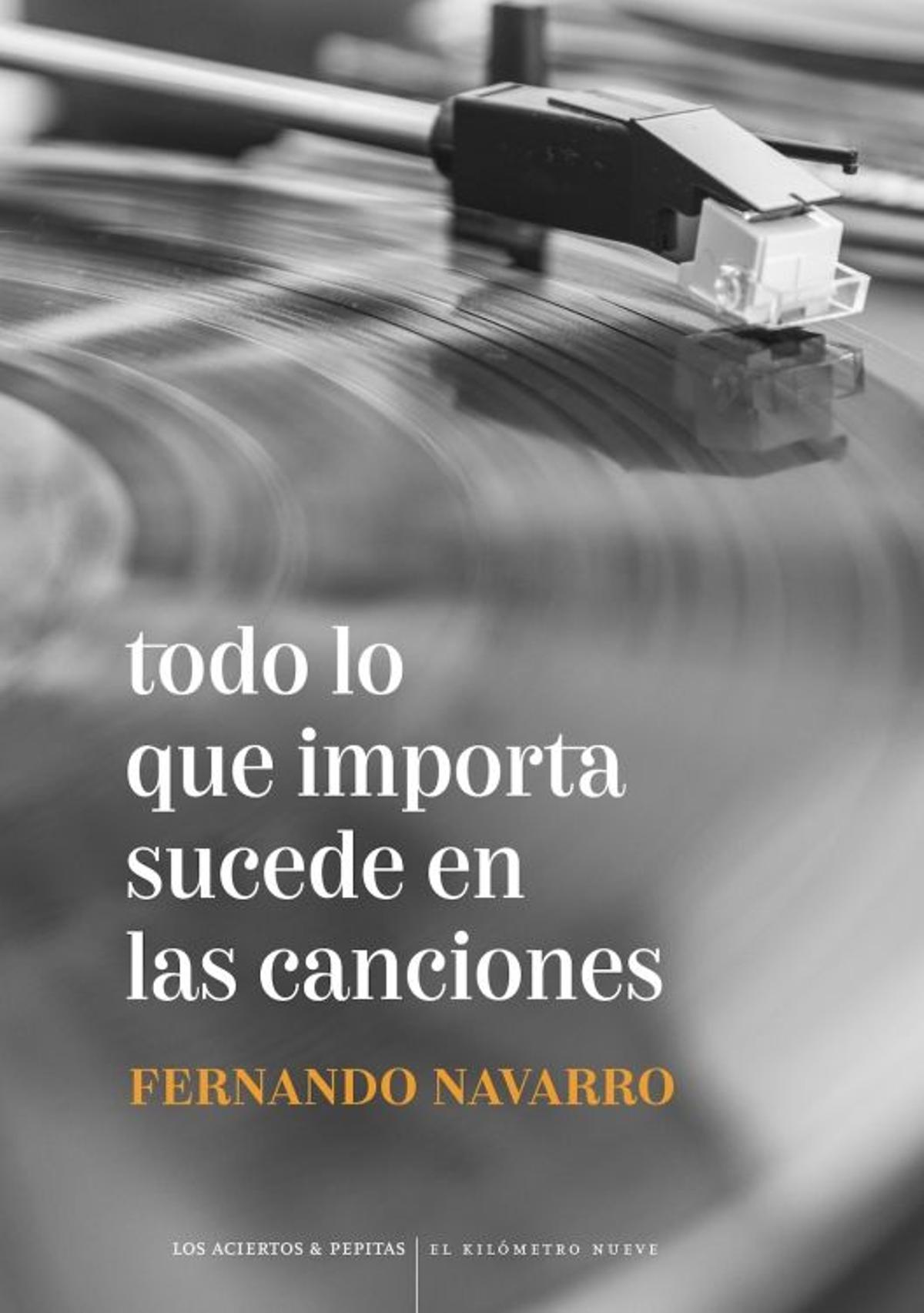 Portada de 'Todo lo que importa sucede en las canciones', de Fernando Navarro