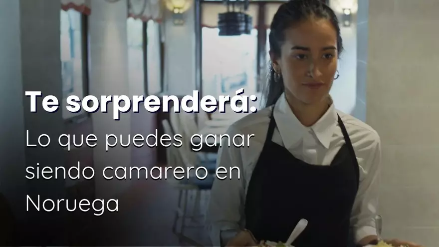 ¿Pensando en irte a trabajar fuera? Esto es lo que gana un camarero en Noruega