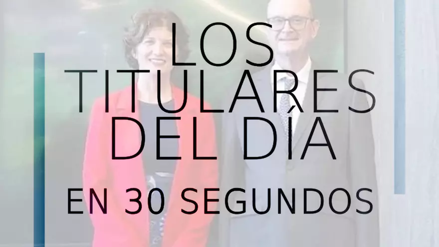 Los titulares del día en 30 segundos
