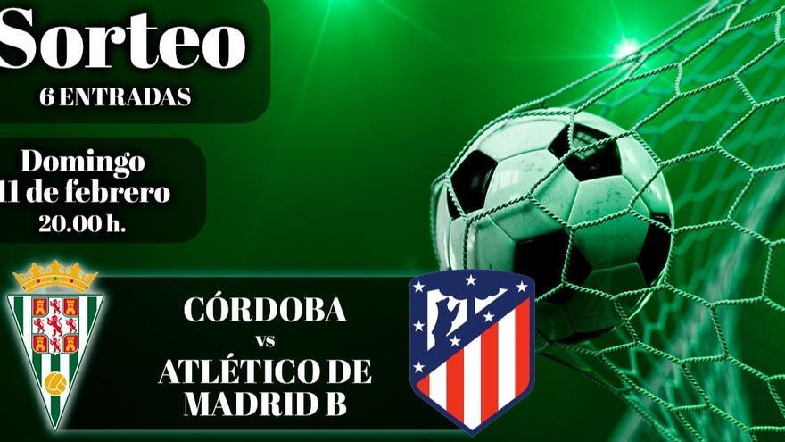 Sorteo 6 entradas Córdoba C.F - Atlético de Madrid B