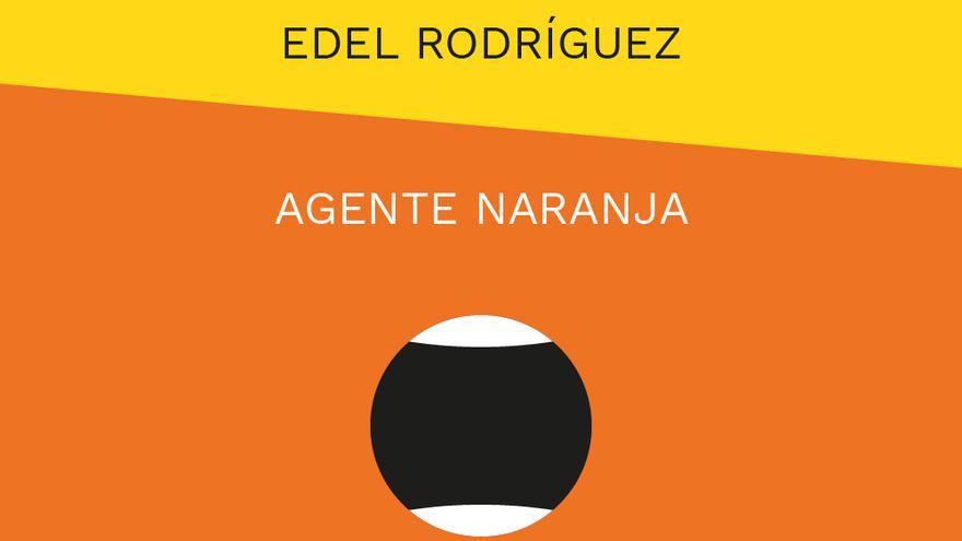 Edel Rodríguez. Agente Naranja