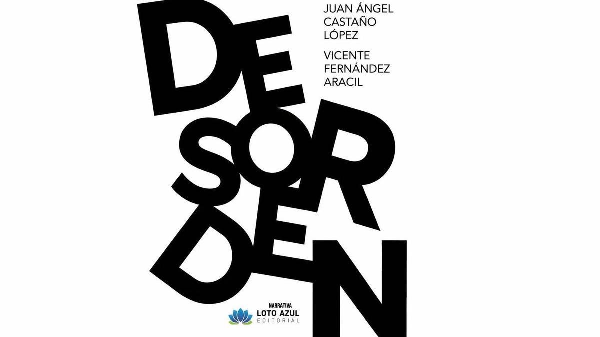 Portada del libro «Desorden», de Juan Ángel Castaño López y Vicente Fernández Aracil.