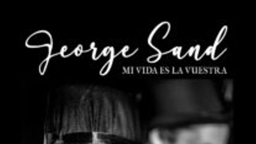George Sand Mi vida es la vuestra