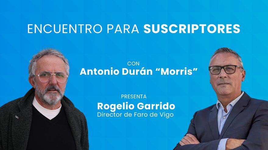 Encuentro para los suscriptores de FARO con Antonio Durán &quot;Morris&quot;