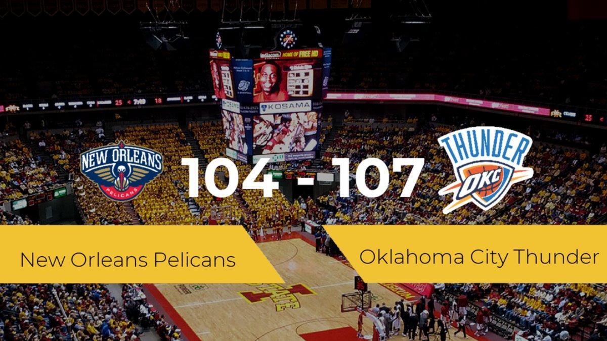 Oklahoma City Thunder logra vencer a New Orleans Pelicans en el Smoothie King Center (104-107)