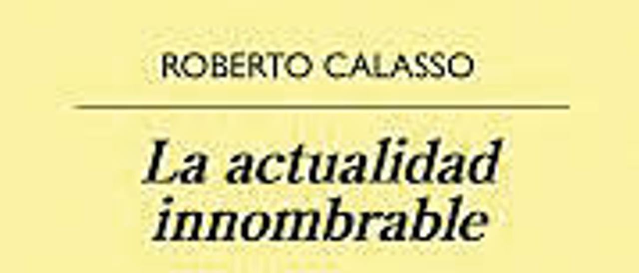 La actualidad innombrable - Roberto Calasso - Anagrama  - 176 páginas