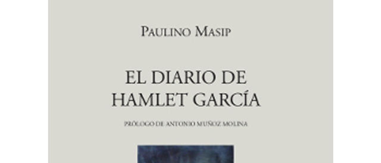 El diario de Hamlet García | PAULINO MASIP | Prólogo de Antonio Muñoz Molina | Visor, 280 páginas