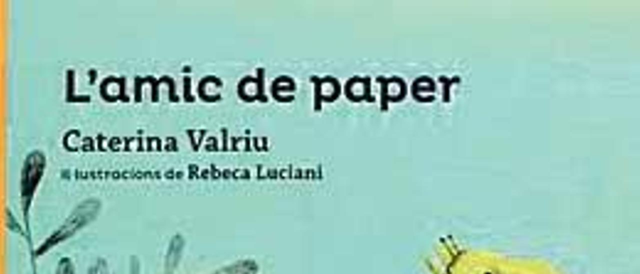 L´amic de paper, Caterina Valriu/Rebeca Luciani (Il·lustracions)