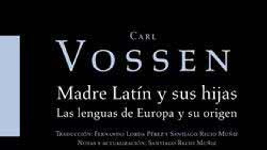 Madre Latín y sus hijas. Carl Vossen. Trad. Fernando Lorda Pérez y Santiago Recio Muñiz. Notas y actualización: Santiago Recio Muñiz. Editorial KRK, 2013. 525 páginas