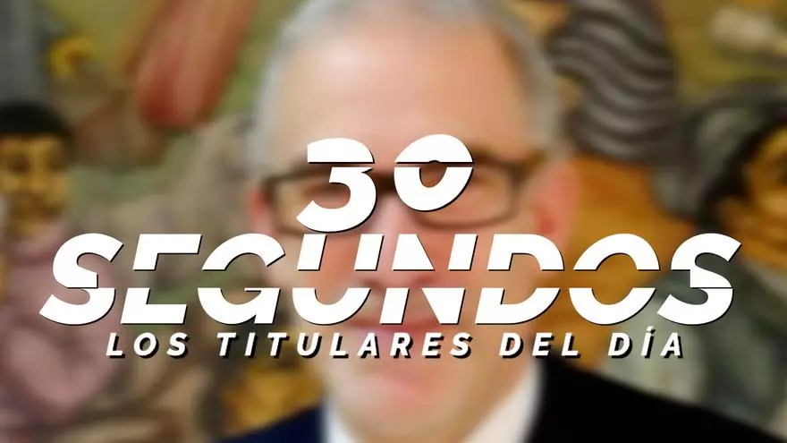 Los titulares del día en 30 segundos