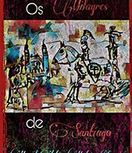 “Os milagres de Santiago”, de prosa medieval.  | // JOSÉ BARBADILLA